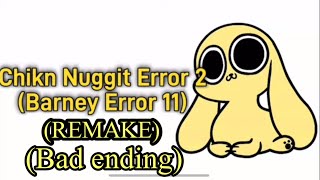 Chikn Nuggit Error 2 (Barney Error 11) (remake) (bad ending)
