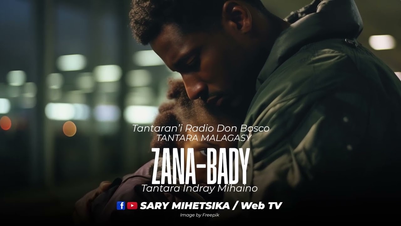 Tantara Malagasy - ZANA-BADY (Tantaran'i Radio Don Bosco) Tantara indray mihaino
