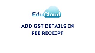 Add GST information in Fee Receipts | EduCloud