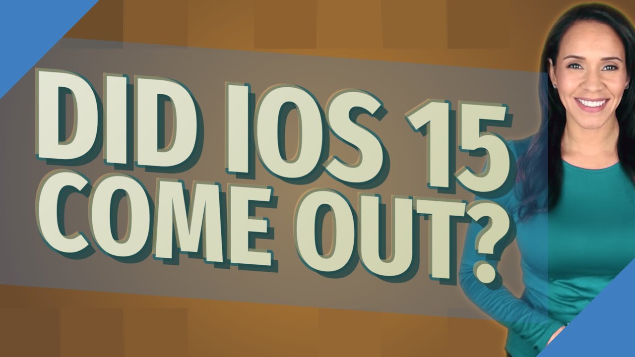 Did iOS 15 come out?