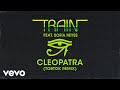 Train, Sofía Reyes - Cleopatra (Tobtok Remix - Official Audio)