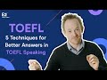TOEFL Speaking: 5 Techniques for Better Answers