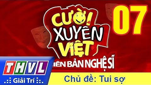 THVL | Cười xuyên Việt - Phiên bản nghệ sĩ 2016: Tập 7 - Tui sợ