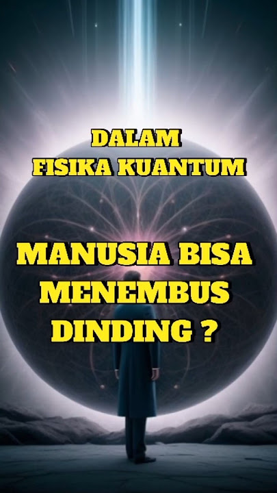 Dalam Fisika Kuantum, Manusia Bisa Menembus Dinding? #kuantum #sains #sejarah