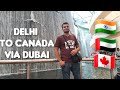 Delhi to Canada via Dubai Full Detail Part-1