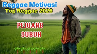 Reggae Motivasi 2026 🌴🌴🎶🎧  PEJUANG SUBUH ...... 