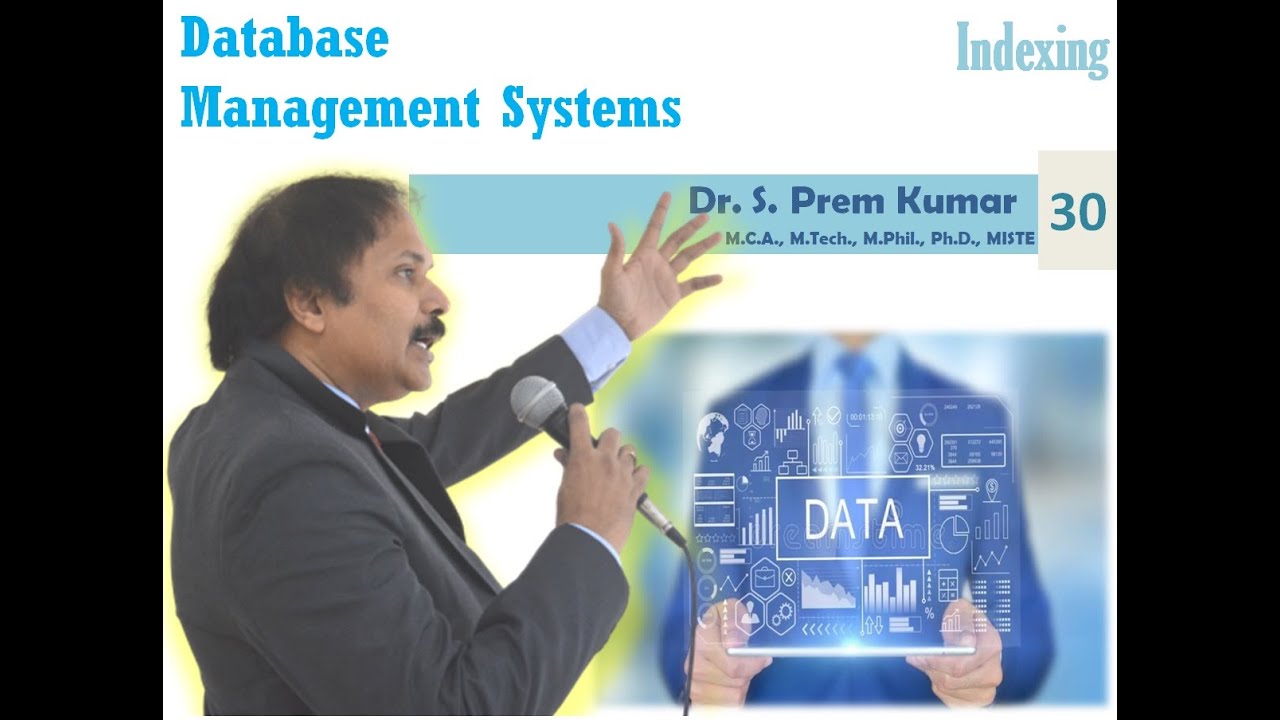 30. Indexing @ DBMS : Dr. S. Prem Kumar, M.Tech., M.Phil., Ph.D., MISTE Professor GPCET