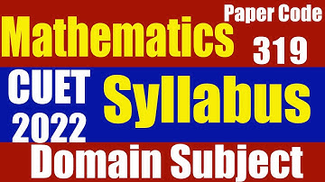 CUET Mathematics / Applied Mathematics Syllabus | सीयूईटी के डोमेन पेपर मैथमेटिक्स का सिलेबस