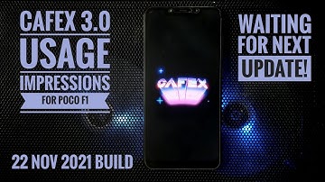 CAFEX 3.0 (22/11/2021 build) for POCO F1 | Usage Experience | Skipping this one