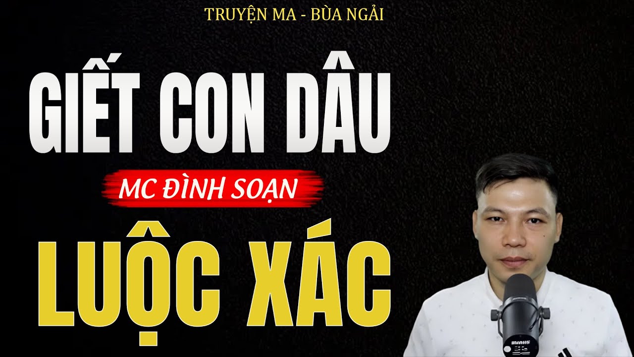 Truyện Ma Đình Soạn - GIẾT CON DÂU LUỘC XÁC | Mẹ Chồng Độc Ác - Chuyện Ma Kinh Dị