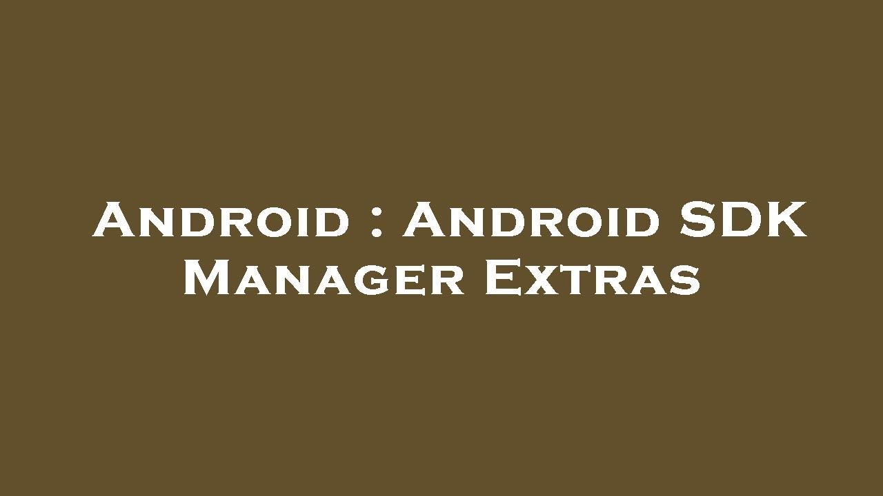Android : Android SDK Manager Extras - YouTube