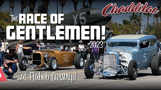 The Race of Gentlemen · Flabob Airstrip Drags 2023 - Riverside, California by Chaddilac's Hot Rods & Fabrication 22,549 views 1 year ago 31 minutes