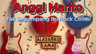 Anggi Marito  Tak Segdanang Itu Rock Cover