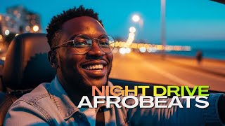 Afrobeat Night Car Vibes 🚗 Chill Afro Grooves for City Lights & Solo Ride