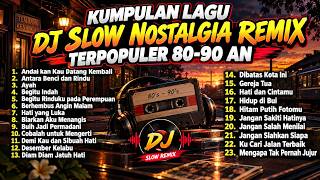DJ SLOW NOSTALGIA REMIX 80-90 AN | KUMPULAN LAGU LAWAS TERPOPULER & TEMBANG KENANGAN