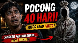 Mitos Pocong 40 Hari yang Masih Dipercaya Sampai Sekarang 😱
