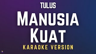 Tulus - Manusia Kuat | Karaoke Version