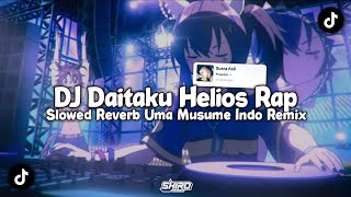 Download Lagu DJ Daitaku Helios Rap Uma Musume (Slowed \u0026 Reverb) Indo Remix Kane Viral Tiktok MP3