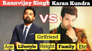 Rannvijay Singh VS Karan Kundra Age, Height, Girlfriend, Wife, Family, Net Worth, Hobbies, Etc