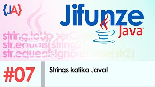 Jifunze Java #7 - Strings in Java (Swahili)
