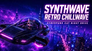 Synthwave Retro Chillwave Mix | Cyberpunk Cat Night Drive