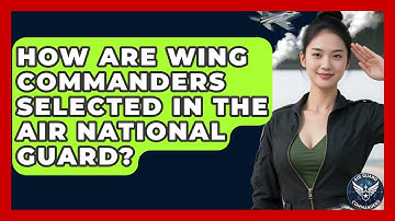 How Are Wing Commanders Selected in the Air National Guard? - Air Guard Commanders