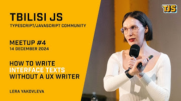 Tbilisi JS Meetup #4 — «How to Write Interface Texts Without a UX Writer» — Valeriya Yakovleva