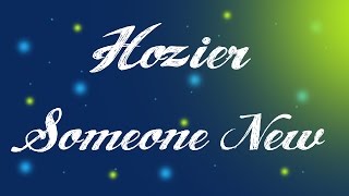 Someone New - Hozier \/ Lyrics (Hozier)