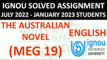 MEG 19  - THE AUSTRALIAN NOVEL - IGNOU SOLVED ASSIGNMENT 2022-2023 - JULY 2022 JANUARY 2023 STUDENTS