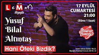 Yusuf Bilal Altıntaş Stand Up - Hani Öteki Bizdik ? ( Ankara - Bursa - İstanbul )