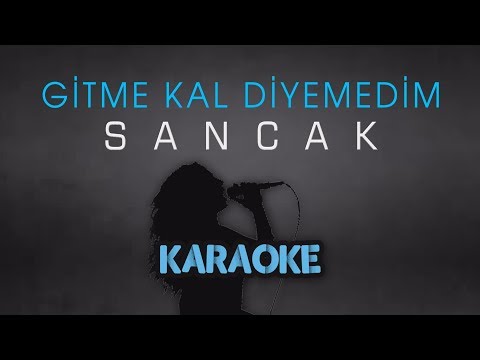 Sancak - Gitme Kal Diyemedim (Karaoke Video)