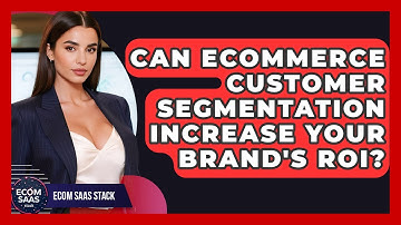 Can eCommerce Customer Segmentation Increase Your Brand