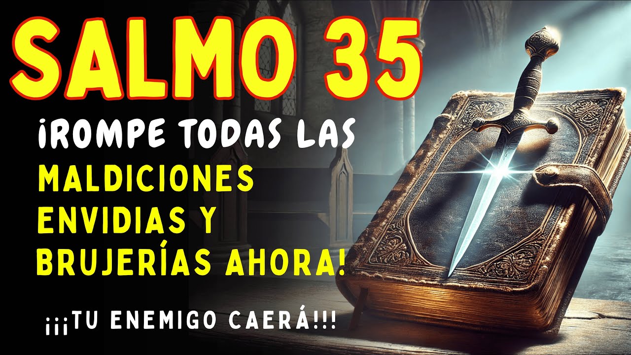 SALMO 35 – ORACIÓN PODEROSA PARA ROMPER BRUJERÍAS, BLOQUEOS Y ENEMIGOS OCULTOS AHORA