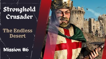 Stronghold Crusader Gameplay | Mission #6: The Endless Desert