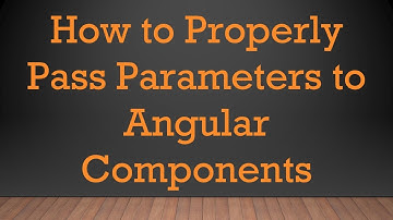 How to Properly Pass Parameters to Angular Components