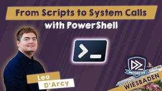 From Scripts to System Calls with PowerShell - Leo D'Arcy - PSConfEU 2026