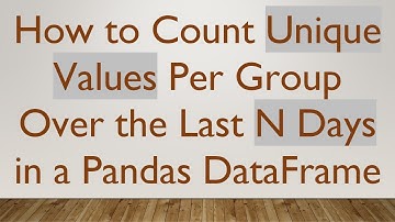 How to Count Unique Values Per Group Over the Last N Days in a Pandas DataFrame