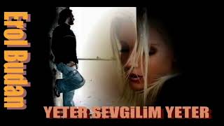 Erol Budan - Yeter Sevgilim Yeter
