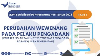 Perpres 46 Tahun 2025 Ini Perubahan Penting Wewenang Pelaku Pengadaan Barangjasa Pemerintah