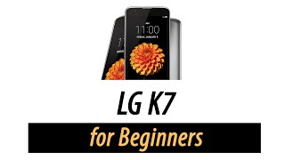 LG K7 for Beginners | Walkthrough for First Time Users
