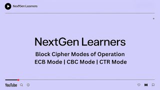 Information Security | Block Cipher Modes of Operation | ECB Mode | CBC Mode | CTR Mode