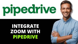 How To Integrate Zoom With Pipedrive (Full Guide)