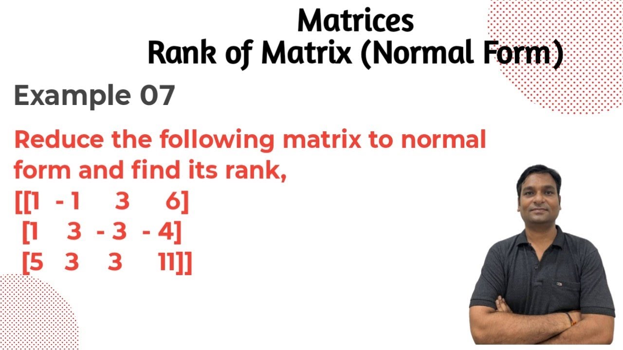 Example 07:- Rank of Matrix Normal Form - YouTube
