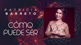 Cómo Puede Ser - Patricia Barreto (Video Lyric Oficial) Canción de Julia y Bicho - Los Vílchez chords