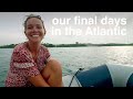 Our final days in the Atlantic - Sailing Tarka Ep. 42