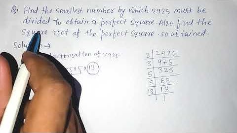 Find the smallest number by which 2925 must be divided to obtain a perfect square also find the
