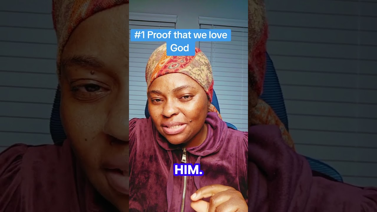 #1 Proof of our love for God.