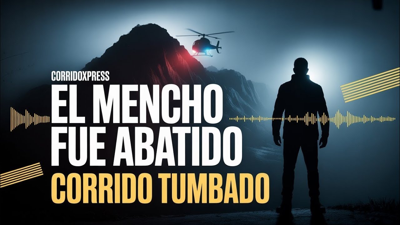 EL MENCHO FUE ABATIDO | Corrido Tumbado (Con Letra)