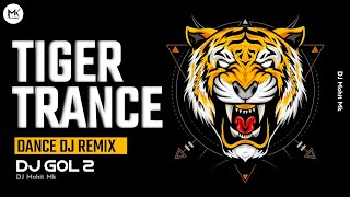 Tiger Trance - Tiger Dance - Tiger SOUND - DJ GOL2 - Sher Baja - Tiger Dance DJ Remix - DJ Mohit Mk