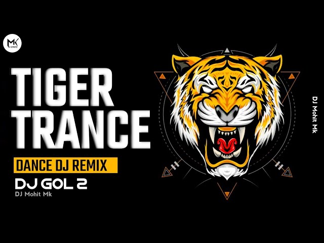 Tiger Trance - Tiger Dance - Tiger SOUND - DJ GOL2 - Sher Baja - Tiger Dance DJ Remix - DJ Mohit Mk class=